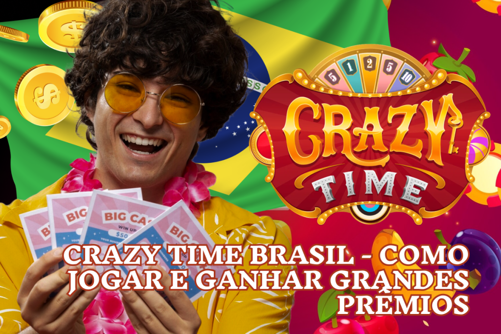 Crazy Time Brasil - Como Jogar e Ganhar Grandes Prêmios