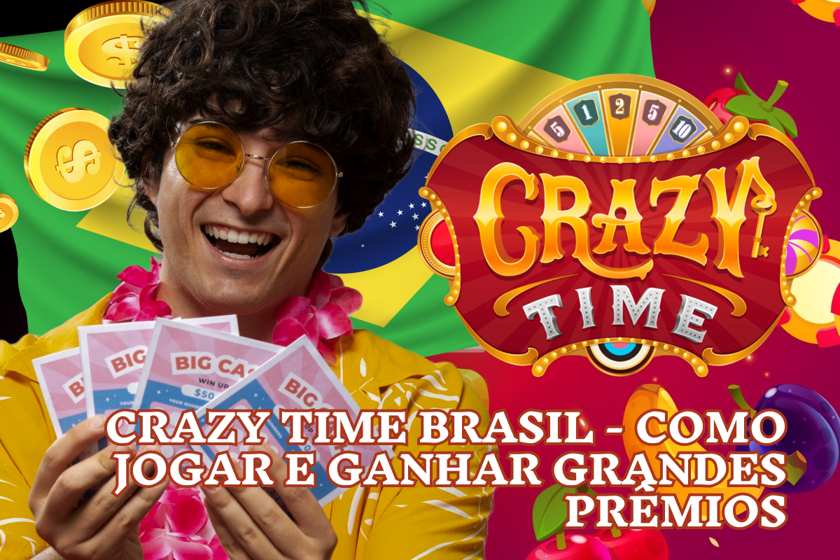 Crazy Time Brasil – Como Jogar e Ganhar Grandes Prêmios