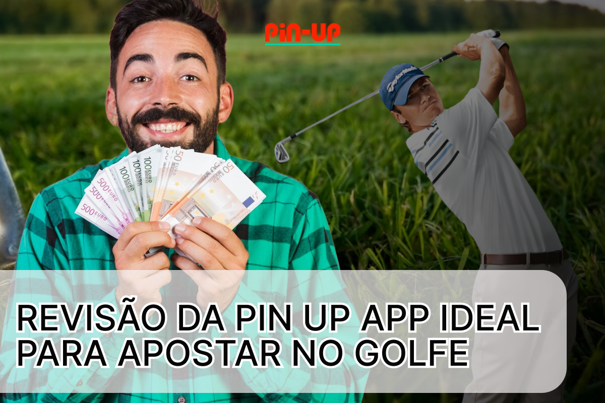 Revisão da Pin Up App Ideal para Apostar no Golfe