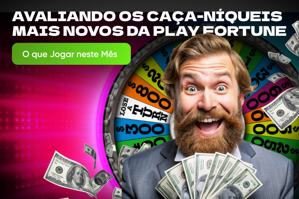 Avaliando os Caça-Níqueis mais Novos da Play Fortune: O que Jogar neste Mês