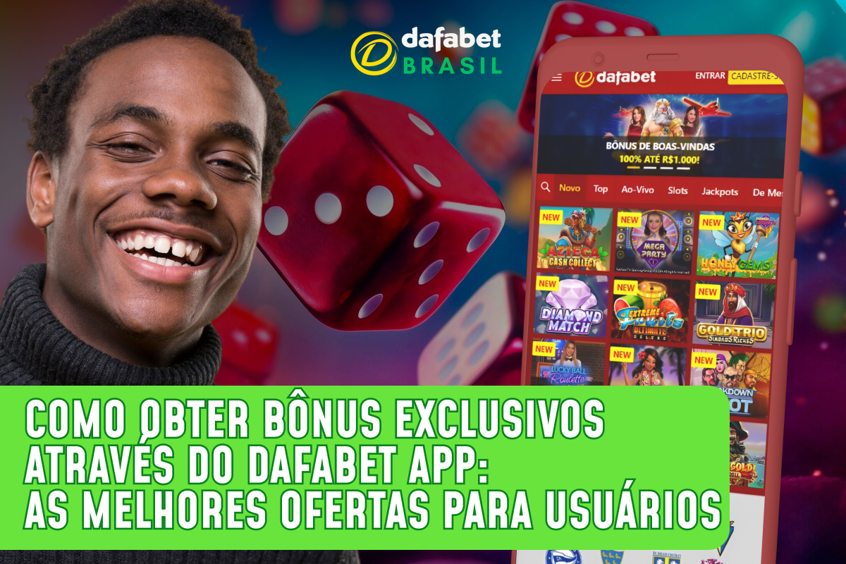 Como Obter Bônus Exclusivos Através do Dafabet App: As Melhores Ofertas para Usuários